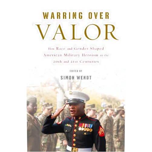 By Simon Wendt (Editor, Contributor), George Lewis (Contributor), Ellen D. Wu (Contributor), Matthias Voigt (Contributor), Steve Estes (Contributor), Simon Hall (Contributor), Amy Lucker (Contributor), Sarah Makeschin (Contributor), Sonja John (Contributor), Carrie Andersen (Contributor) & 7 more Warring over Valor: How Race and Gender Shaped American Military Heroism in the Twentieth and Twenty-First Centuries (War Culture)