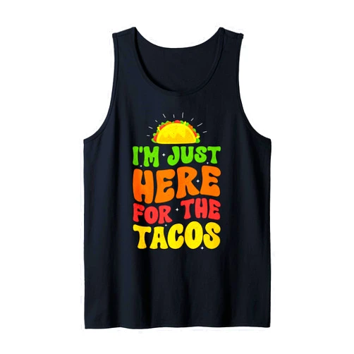 I'm Just Here For The Tacos Groovy Cinco de Mayo I'm Just Here For The Tacos Food Funny Mexican Food Groovy Tank Top