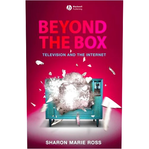 By Sharon Marie Ross (Author) Format: Kindle Edition Beyond the Box: Television and the Internet