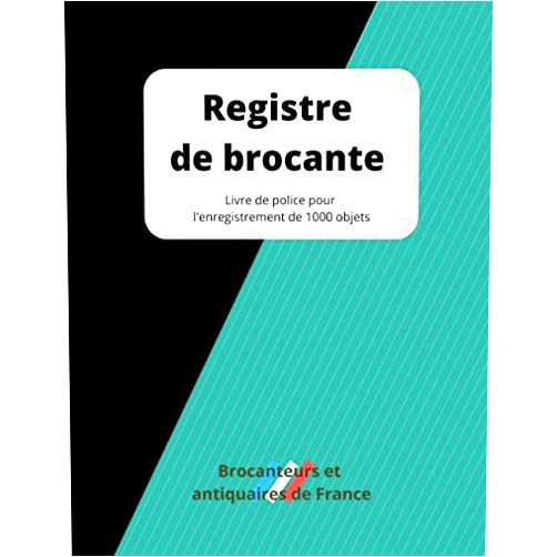 Brocanteurs et antiquaires de France Registre de brocante: Livre de police pour l'enregistrement de 1000 objets (French Edition)
