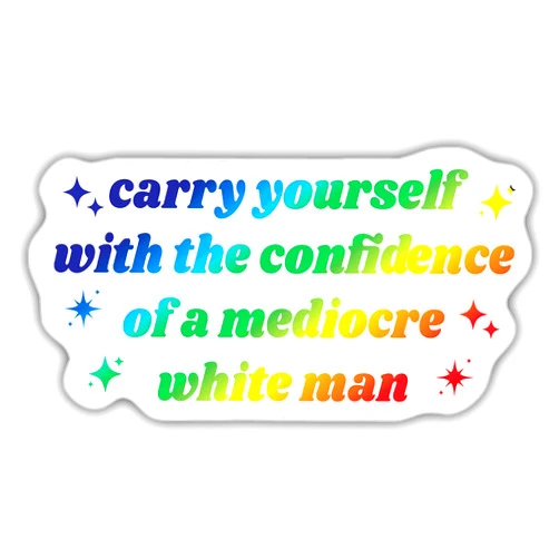 TAYTA Human Rights Stickers Feminist Stickers Carry Yourself with The Confidence of A Mediocre White Man Colors Vinyl Stickers Weather-Resistant Stickers for Water Bottles Laptop Window Car Size 4