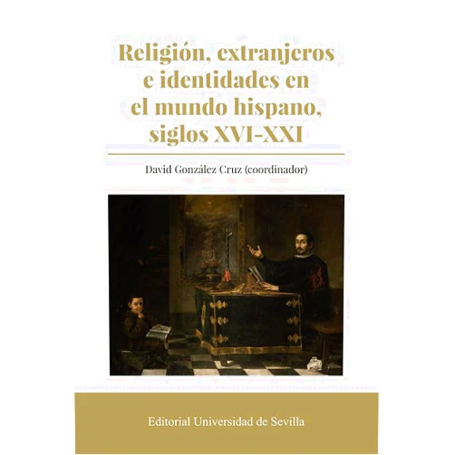 Spanish Edition by David González Cruz (Author, Collaborator), Christiane Stallaert (Author), Alain Hugon (Author), Ciaran O'scea (Author), Eloy M. Navarro Domínguez (Author), Roberto J. López (Author), José Manuel Díaz Blanco (Author), Alfonso J. Hernández Rodríguez (Author), Carmen Ascanio Sánchez (Author), Barbara A. Rostecka (Author), Victoria Borrell Velasco (Author), Carlos Rontomé Romero (Author), Roldán Jimeno Aranguren (Author) & 10 more Religión, extranjeros e identidades en el mundo hispano, siglos XVI-XXI