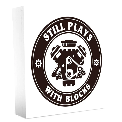 WXUMTM Still Plays With Blocks Sign, Funny Gifts for Auto Car Mechanic Engineer Car Lover, Home Office Desk Shelf Decorations 5 X 5 Inch