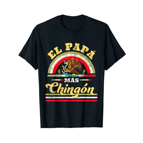 Funny Mexican Family Design Gifts El Papa Mas Chingon Funny Mexican Flag Cool Dad Gift Regalo T-Shirt