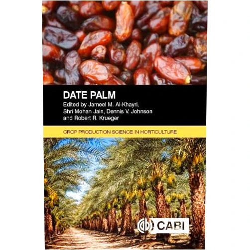 Jameel M. Al-Khayri,Shri Mohan Jain,Dennis V. Johnson,Robert R. Krueger Date Palm (Crop Production Science in Horticulture)