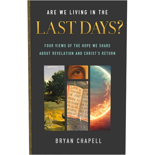 By Bryan Chapell (Author) Are We Living in the Last Days?: Four Views of the Hope We Share about Revelation and Christ’s Return