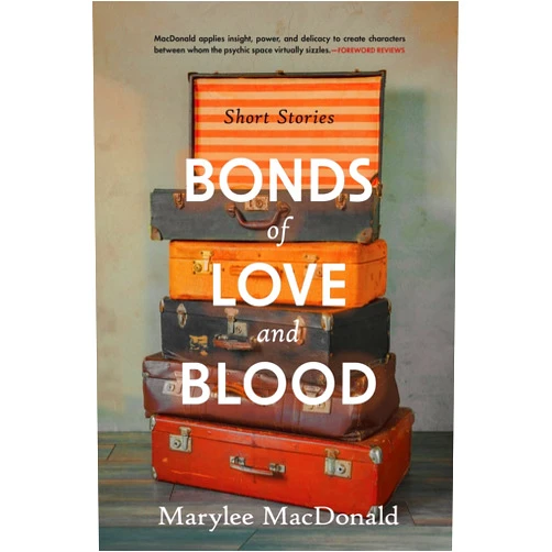 Marylee MacDonald Bonds of Love and Blood: Short Stories