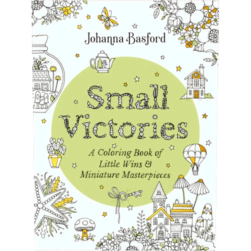 Johanna Basford Small Victories: A Coloring Book of Little Wins and Miniature Masterpieces