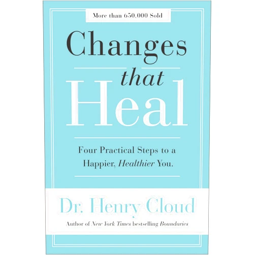 By Henry Cloud (Author) Changes That Heal: Four Practical Steps to a Happier, Healthier You