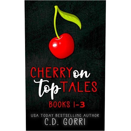 C.D. Gorri Cherry On Top Tales Books 1-3