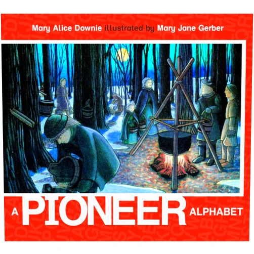 Mary Alice Downie,Mary Jane Gerber A Pioneer Alphabet (ABC Our Country)
