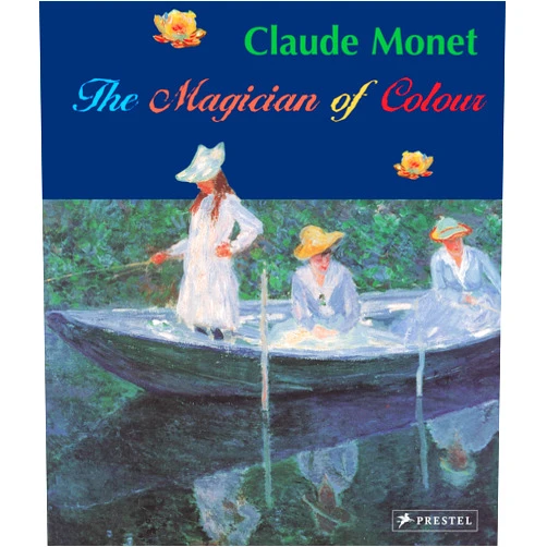Stephan Koja,Katja Miksovsky Claude Monet: Magician of Color