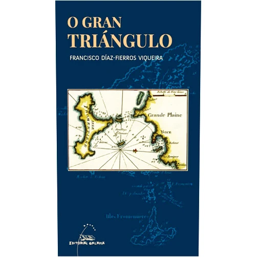Francisco Díaz-Fierros Viqueira O gran triángulo. Dous franceses e un galego nas illas Pitiusas
