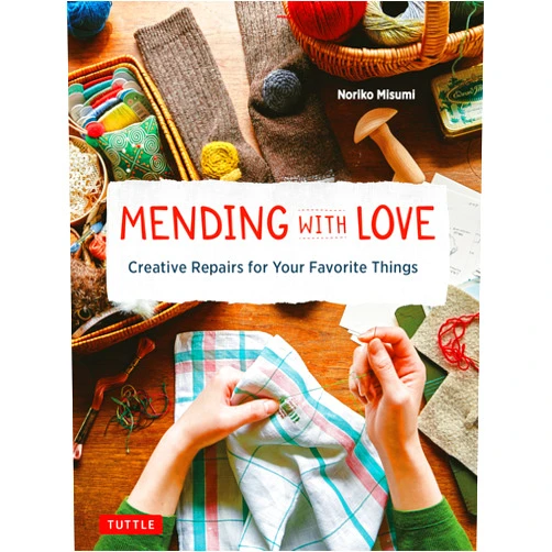 Noriko Misumi Mending with Love: Creative Repairs for Your Favorite Things