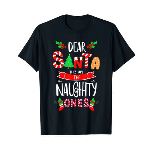 Dear Santa They Naughty Ones Christmas outfits Dear Santa They Naughty Ones Christmas Xmas Men Women Kids T-Shirt