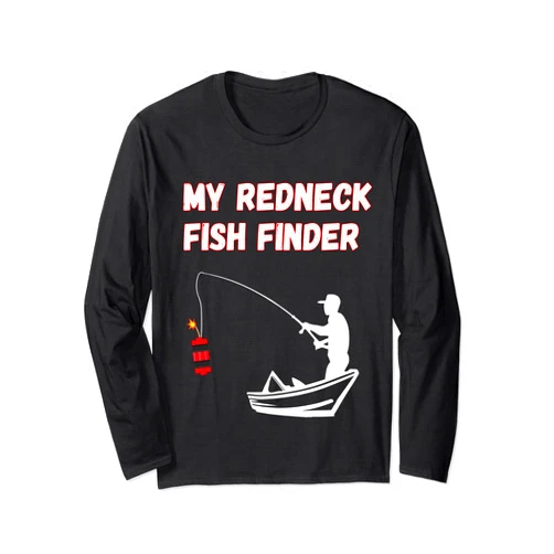Redneck Fish Finder TNT funny sarcastic fisherman My Redneck Fish Finder TNT Fishing Long Sleeve T-Shirt