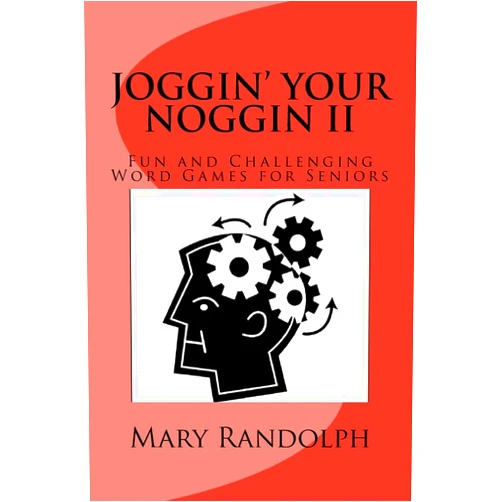 Mary Randolph,Joseph Chrzanowski Joggin' Your Noggin II: Fun and Challenging Word Games for Seniors