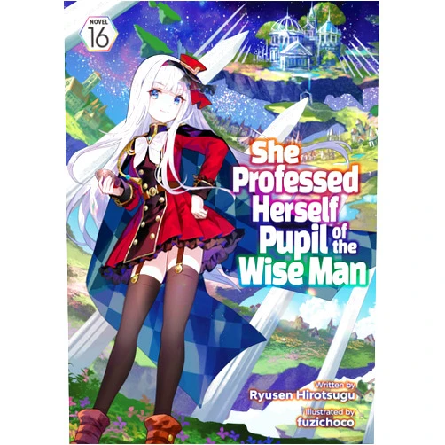 By Ryusen Hirotsugu (Author), Fuzichoco (Illustrator) She Professed Herself Pupil of the Wise Man (Light Novel) Vol. 16