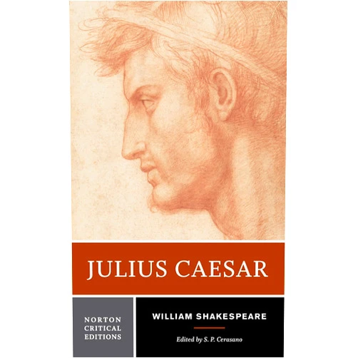 By William Shakespeare (Author), S. P. Cerasano (Editor) Julius Caesar: A Norton Critical Edition (Norton Critical Editions)