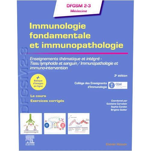 Collège des Enseignants d'Immunologie,Guislaine Carcelain,Sophie Candon Immunologie fondamentale et immunopathologie: Enseignements thématique et intégré - Tissu lymphoïde et sanguin / Immunopathologie et immuno-intervention (French Edition)