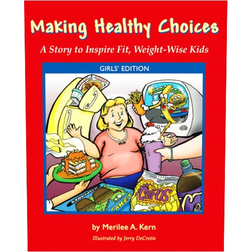 Merilee A. Kern,Jerry DeCrotie Making Healthy Choices: A Story to Inspire Fit, Weight-Wise Kids (Girls' Edition)