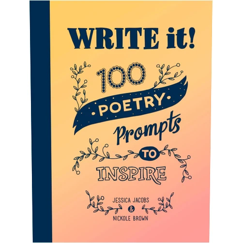 By Jessica Jacobs (Author), Nickole Brown (Author) Write It!: 100 Poetry Prompts to Inspire