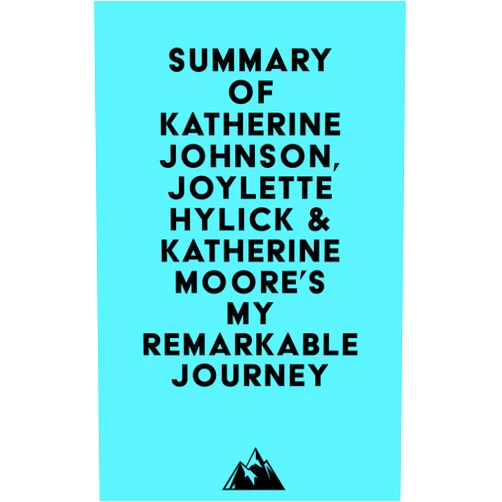 By   Everest Media (Author) Format: Kindle Edition Summary of Katherine Johnson, Joylette Hylick & Katherine Moore's My Remarkable Journey