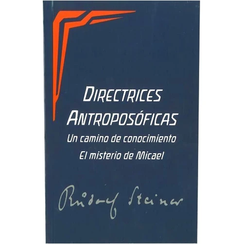 Spanish Edition by RUDOLF STEINER (Author), MIGUEL LOPEZ MANRESA (Translator) DIRECTRICES ANTROPOSÓFICAS: UN CAMINO DE CONOCIMIENTO. EL MISTERIO DE MICAEL.