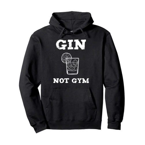 Gin Cocktails Und Trinksprüche Gin Tonic Trinker Gin Lover & Gin Tonic Funny Saying Fan Gin Not Gym Pullover Hoodie