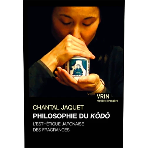 French Edition by Chantal Jaquet (Author) La Philosophie Du Kodo: L'Esthetique Japonaise Des Fragances (Matiere Etrangere) (French Edition)