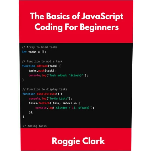 By Roggie Clark (Author), Raj Clark (Author) The Basics of JavaScript Coding For Beginners: Learn Basic JavaScript Programming Concepts in less than 50 pages