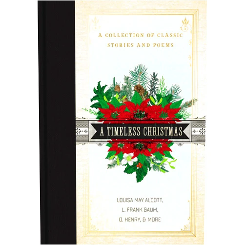 Louisa May Alcott,L. Frank Baum,O. Henry A Timeless Christmas: A Collection of Classic Stories and Poems