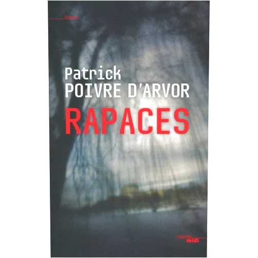 French Edition by Patrick Poivre d'Arvor (Author) Format: Kindle Edition Rapaces (ROMANS) (French Edition)