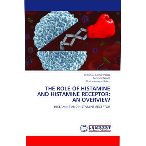 Himansu Sekhor Panda,Ashirbad Nanda,Rudra Narayan Sahoo THE ROLE OF HISTAMINE AND HISTAMINE RECEPTOR: AN OVERVIEW: HISTAMINE AND HISTAMINE RECEPTOR