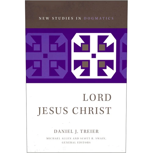 Daniel Treier,Scott R. Swain,Michael Allen Lord Jesus Christ (New Studies in Dogmatics)