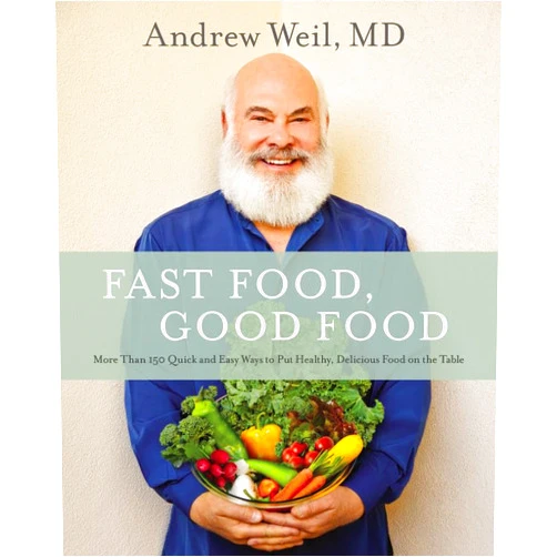 By Andrew Weil MD (Author) Fast Food, Good Food: More Than 150 Quick and Easy Ways to Put Healthy, Delicious Food on the Table