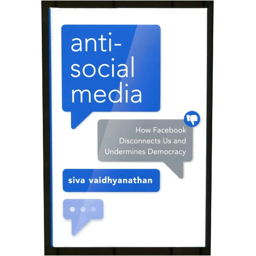 By Siva Vaidhyanathan (Author) Antisocial Media: How Facebook Disconnects Us and Undermines Democracy