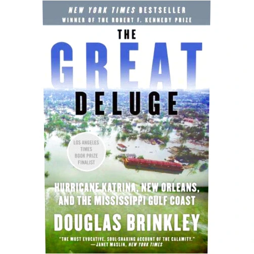 Douglas Brinkley The Great Deluge: Hurricane Katrina, New Orleans, and the Mississippi Gulf Coast