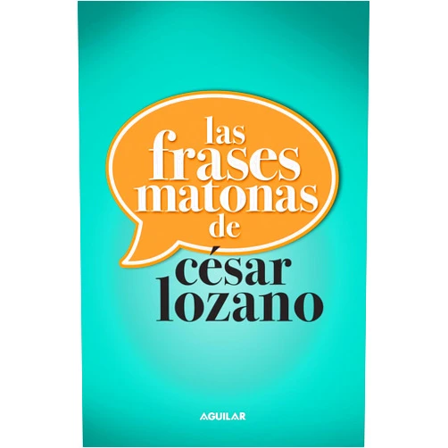 César Lozano Las frases matonas / Killer Phrases (Spanish Edition)