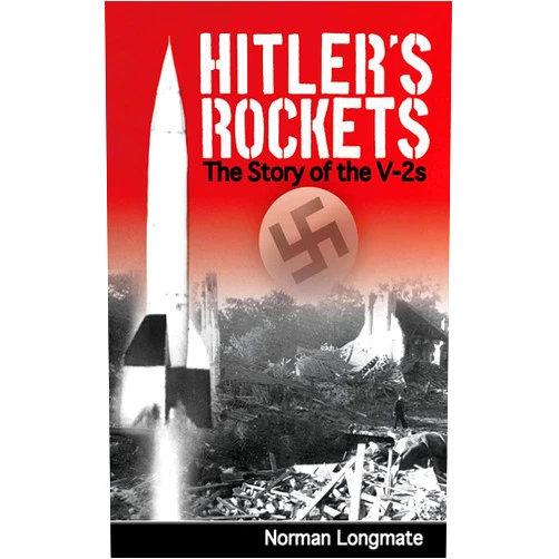 Norman Longmate Hitler's Rockets: The Story of the V-2s
