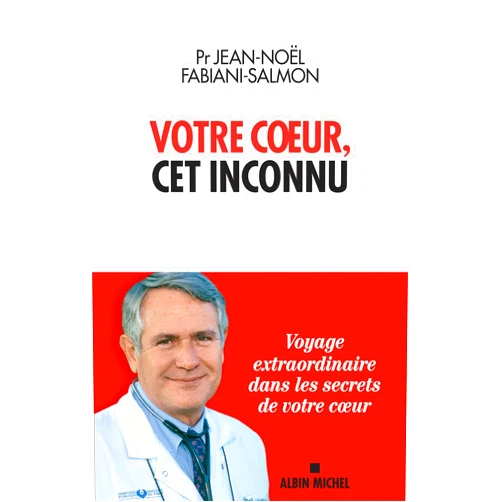 French Edition by Professeur Jean-Noël Fabiani (Author) Format: Kindle Edition Votre coeur cet inconnu (French Edition)