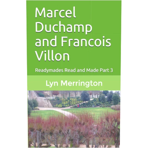 By Lyn Merrington (Author) Marcel Duchamp and Francois Villon: Readymades Read and Made Part 3