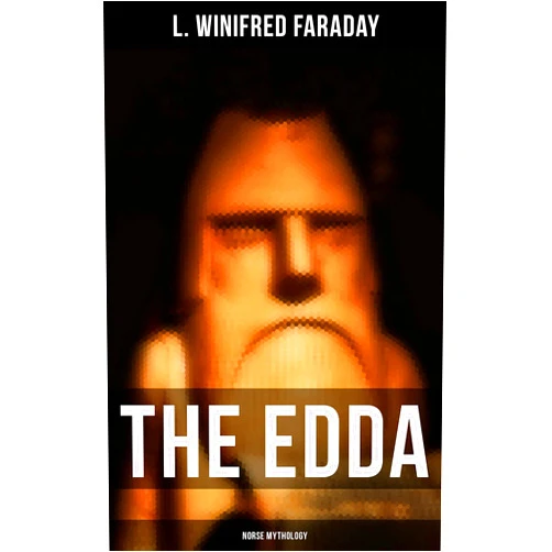 L. Winifred Faraday The Edda (Norse Mythology): The Source and the Study of the Mythology of the North