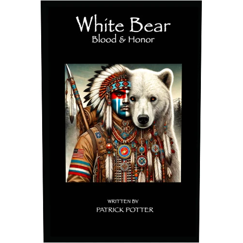 By PAT POTTER (Author) WHITE BEAR: Blood and Honor