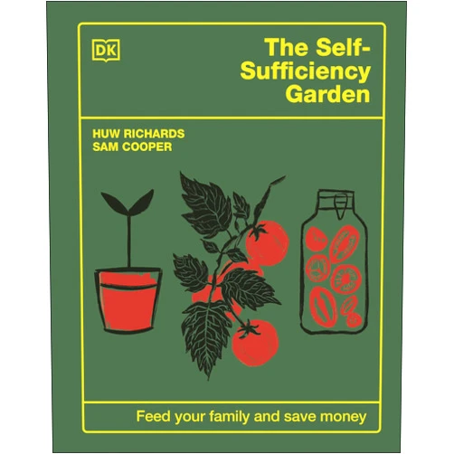 Huw Richards,Sam Cooper The Self-Sufficiency Garden: Feed Your Family and Save Money: THE #1 SUNDAY TIMES BESTSELLER
