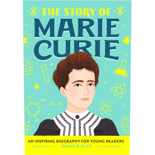 By Susan B. Katz (Author) The Story of Marie Curie: An Inspiring Biography for Young Readers (The Story of Biographies)