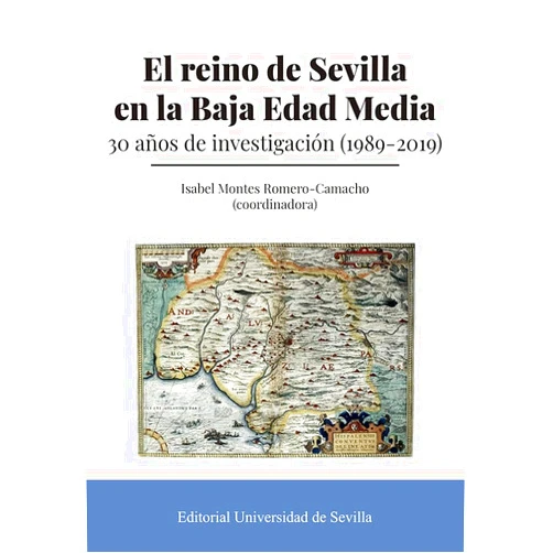 Isabel Montes Romero-Camacho,Eduardo Aznar Vallejo,Carmen Benítez Guerrero,María Antonia Carmona Ruiz,Juan Luis Carriazo Rubio,Antonio Collantes de Terán Sánchez,Marcos Fernández Gómez,Plácido Fernández-Viagas Escudero,Jesús Manuel García Ayoso,Jesús García Díaz,Manuel García Fernández,Juan Vicente García Marsilla,Miguel Ángel Ladero Quesada,José Enrique López de Coca Castañer,Javier López Rider,Gloria Lora Serrano,Emilio Martín Gutiérrez,Pascual Martínez Sopena,José María Miura Andrades,José María Navarro Saínz,Hipólito Rafael Oliva Herrer,Natalia Palenzuela Domínguez,María Luisa Pardo Rodríguez,Rafael Gerardo Peinado Santaella,Fernando Quiles Castro,María Concepción Quintanilla Raso,Elena Esperanza Rodríguez Díaz,Paulina Rufo Isern,Enrique José Ruiz Pilares,Antonio Sánchez de Mora,José Manuel Triano Milán,Magdalena Valor Piechotta El reino de Sevilla en la Baja Edad Media: 30 años de investigación (1989-2019)