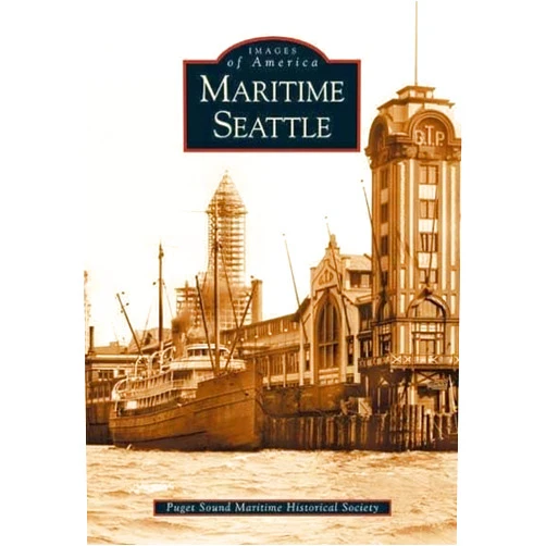By Puget Sound Maritime Historical Society (Author) Maritime Seattle (WA) (Images of America)