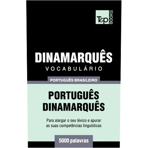 Portuguese Edition by Andrey Taranov (Author) Vocabulário Português Brasileiro-Dinamarquês - 5000 palavras (Brazilian Portuguese Collection) (Portuguese Edition)