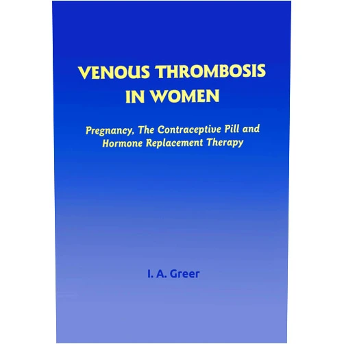 By Ian A. Greer (Author) Format: Kindle Edition Venous Thrombosis in Women: Pregnancy, the Contraceptive Pill and Hormone Replacement Therapy